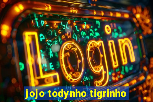 jojo todynho tigrinho